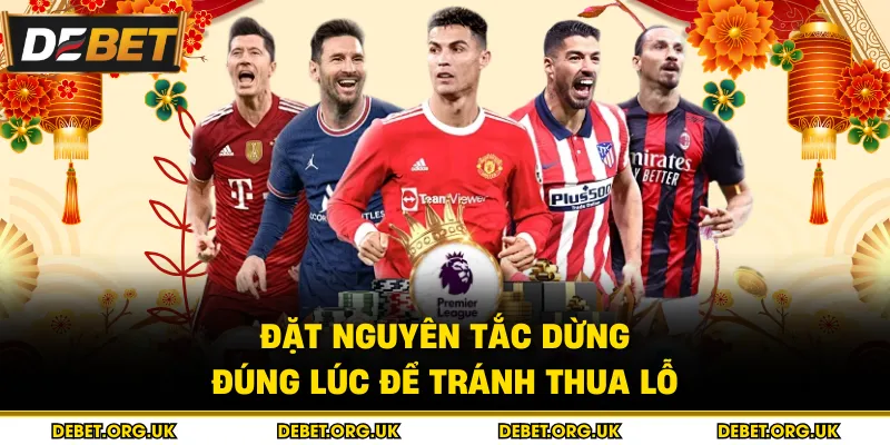 Đặt nguyên tắc dừng đúng lúc để tránh thua lỗ