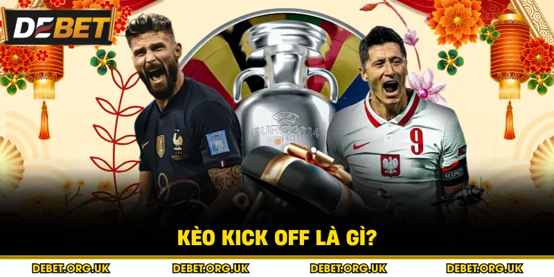 Kèo kick off là gì?
