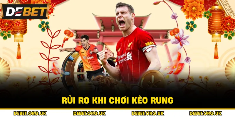 Rủi ro khi chơi kèo rung 