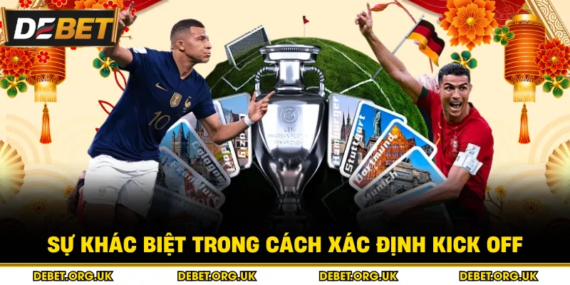 Sự khác biệt trong cách xác định kick off 